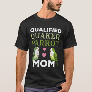 Quaker Parrot mam Fun Gift for Bird Eigenaars T-shirt