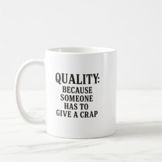 Quality: Because Someone has to... Koffiemok