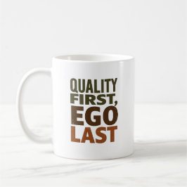 Quality First Ego Last Koffiemok