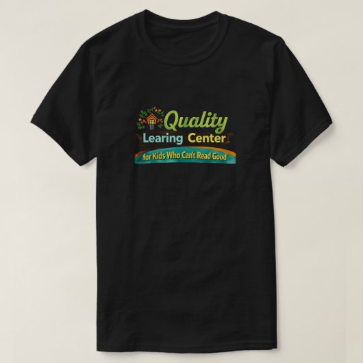 Quality Learing Center Learning Funny Day Care T-shirt (Design voorkant)