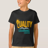 Quality Learning Center Funny School Quote  T-shirt (Voorkant)