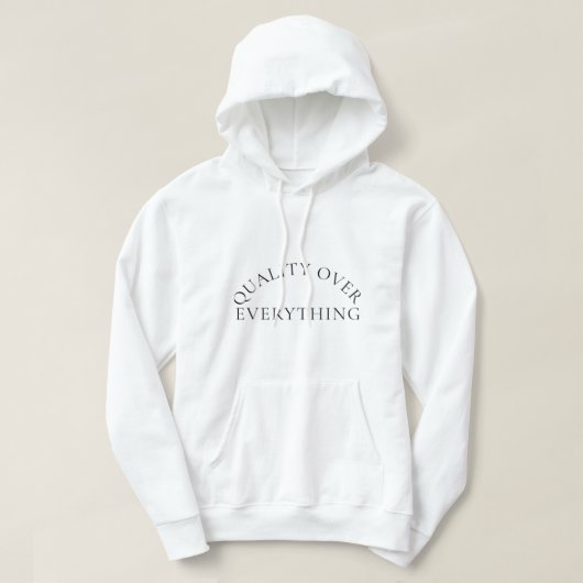 Quality Over EverythingT-Shirt Hoodie (Design voorkant)