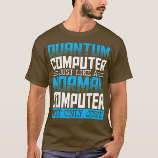 Quantum Computer Theory Science Researcher Physics T-shirt