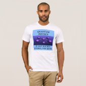 quantum mechanica natuurkunde grap t-shirt (Voorkant volledig)