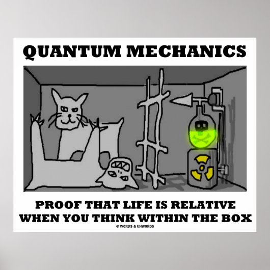 Quantum Mechanics bewijs dat het leven relatief is Poster (Voorkant)
