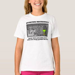 Quantum Mechanics bewijs dat het leven relatief is T-shirt