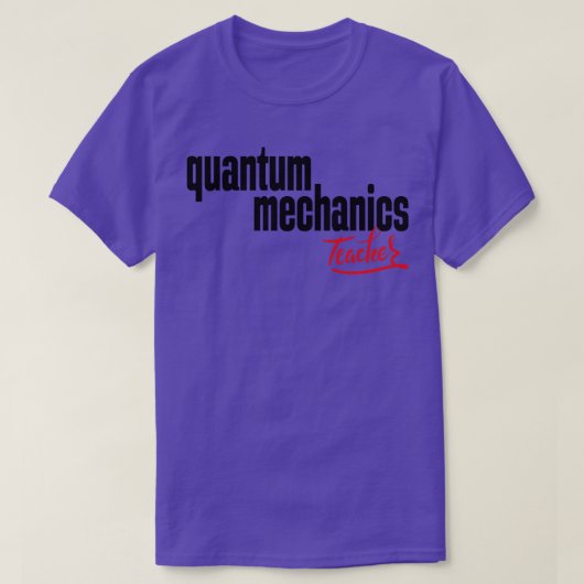 Quantum Mechanics Docent T-shirt (Design voorkant)
