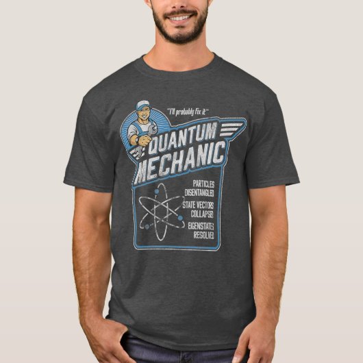 Quantum Mechanics Funny Subatomic Physics Pun T-shirt (Voorkant)