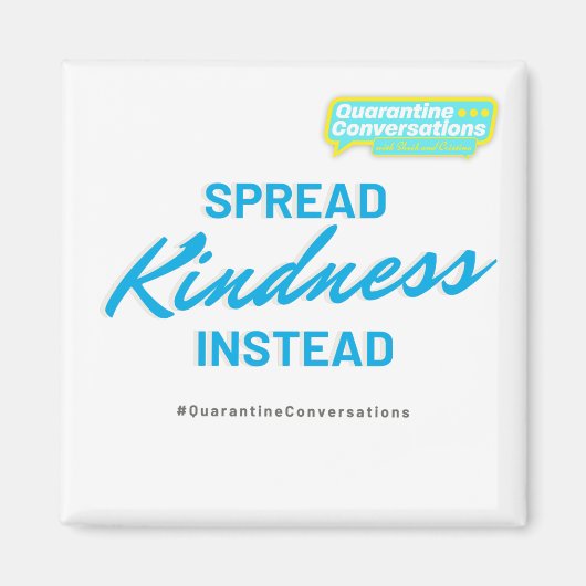 Quarantine Conversations | COVID Kindness Magnet (Voorkant)