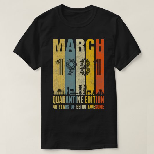 Quarantine Edition, maart 1981 40th Birthday Gift  T-shirt (Design voorkant)