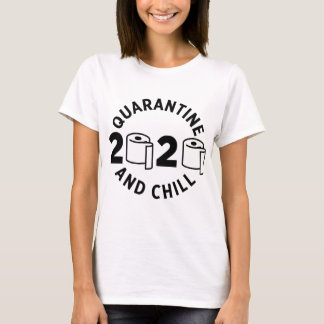 QUARANTINE EN CHILL 2020 T-SHIRT