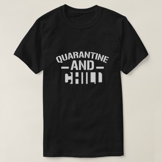 Quarantine en Chill T-Shirt (Design voorkant)