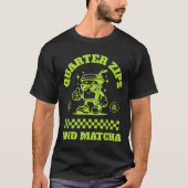 Quarter Zips And Matcha Funny Meme Saying Design  T-shirt (Voorkant)