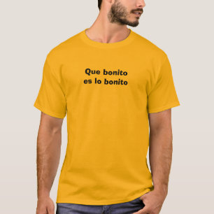 Que bonitoes lo bonito t-shirt