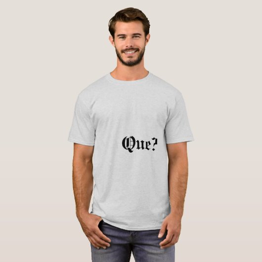 Que? Citaat T-shirt (Voorkant volledig)