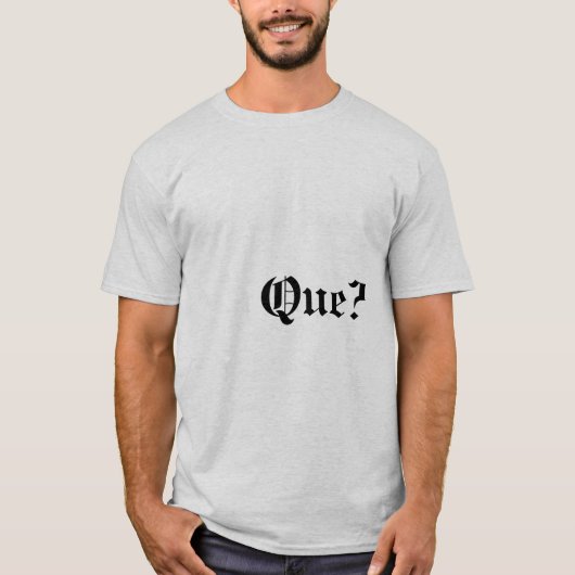 Que? Citaat T-shirt (Voorkant)