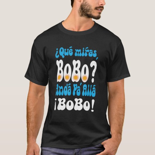 Qué mirás bobo Andá pa' allá bobo Speech T-shirt (Voorkant)