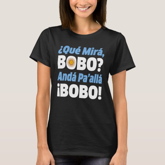 Qué Miras Bobo  Que Miras Bobo  Qué Mira Bobo 2 T-shirt (Voorkant)