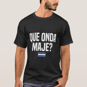 Que Onda Maje Hondurese Slang Honduras vlag T-shirt