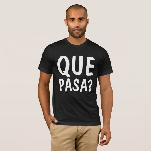 QUE PASA? Mexicaanse Spaanse T-shirts (Voorkant volledig)