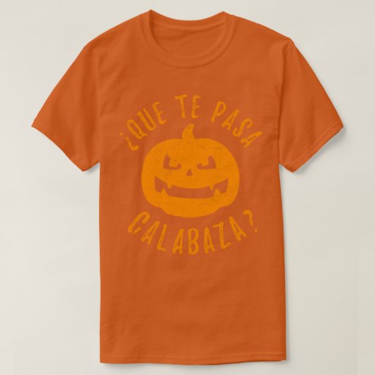 Que Te Pasa Calabaza T-shirt (Design voorkant)