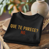 Que The Parece Geen verontruste grappige Spaanse T T-shirt