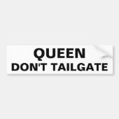 Queen Don't Tailgate Bumpersticker (Voorkant)