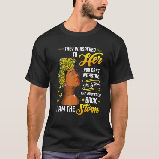 Queen Melanin I Am The Storm Black History Month W T-shirt (Voorkant)