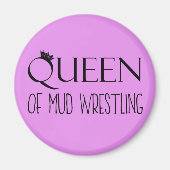 "QUEEN OF Mud Wrestling" Magneet (Voorkant)