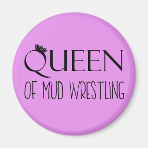 "QUEEN OF Mud Wrestling" Magneet