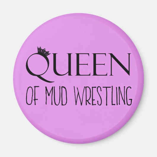 "QUEEN OF Mud Wrestling" Magneet (Voorkant)