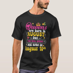 Queen werd geboren in augustus 10th Happy Birthday T-shirt