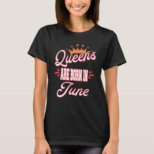 Queens Are Born In June Birthday T-shirt (Voorkant)