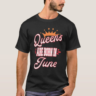 Queens Are Born In June Birthday T-shirt