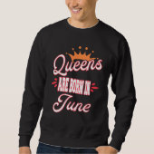 Queens Are Born In June Birthday Trui (Voorkant)