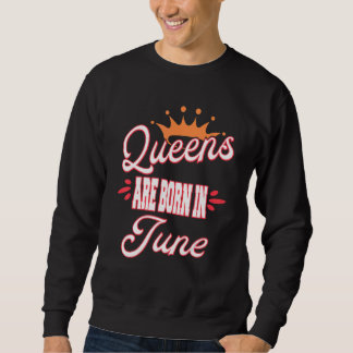 Queens Are Born In June Birthday Trui