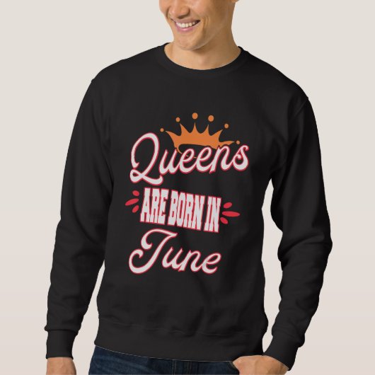 Queens Are Born In June Birthday Trui (Voorkant)