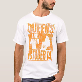 Queens Are Born On October 14th Bday Print Libra B T-shirt