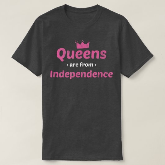 Queens Are From Independence Missouri Hometown Mo  T-shirt (Design voorkant)