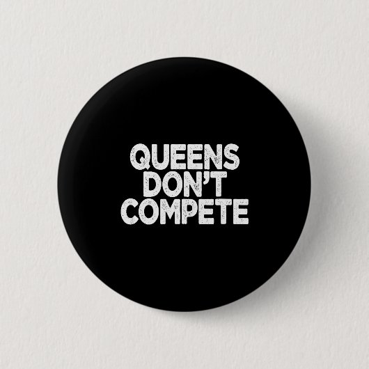 Queens Don't Compete  Ronde Button 5,7 Cm (Voorkant)