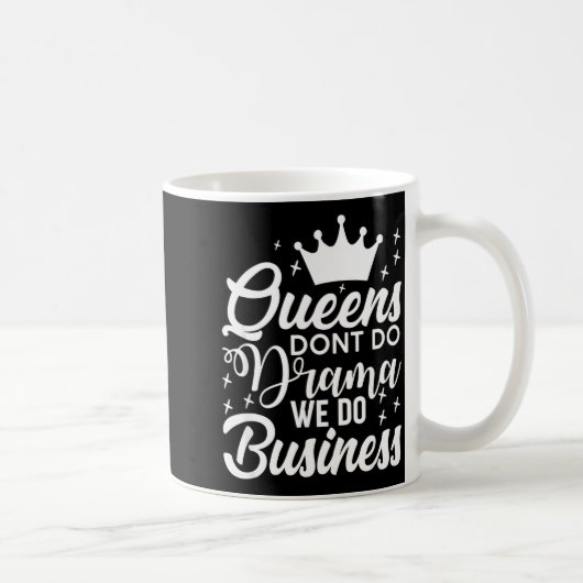 Queens Don't Do Drama We Do Business  Koffiemok (Rechts)