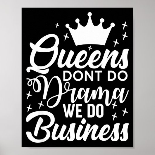 Queens Don't Do Drama We Do Business  Poster (Voorkant)