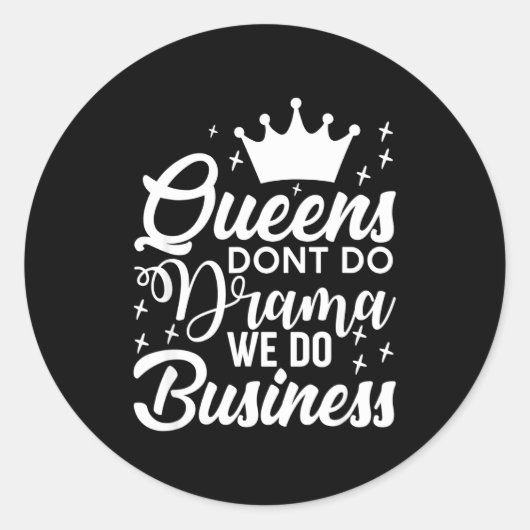 Queens Don't Do Drama We Do Business  Ronde Sticker (Voorkant)