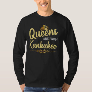 Queens komt uit Kankakee Il Illinois Funny Home Ro T-shirt