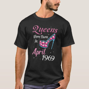 Queens werd geboren in april 1969 Happy Birthday 5 T-shirt