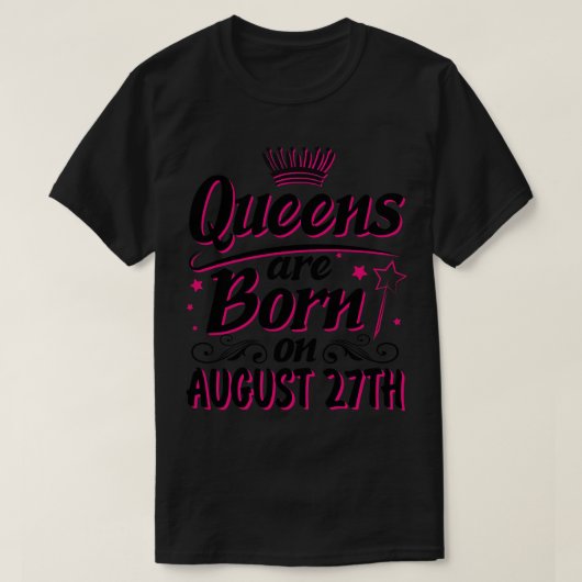Queens worden geboren op 27 augustus Happy Birthda T-shirt (Design voorkant)