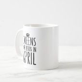 Queens wordt geboren in April Coffee Mok (Voorkant links)