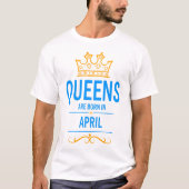 Queens wordt geboren in april t-shirt (Voorkant)