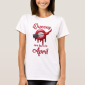 Queens wordt geboren in april t-shirt (Voorkant)