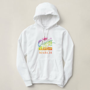 Queens wordt geboren in maart Birthday Gift Hoodie